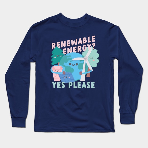 Renewable Energy? Yes Please! Long Sleeve T-Shirt by krimons